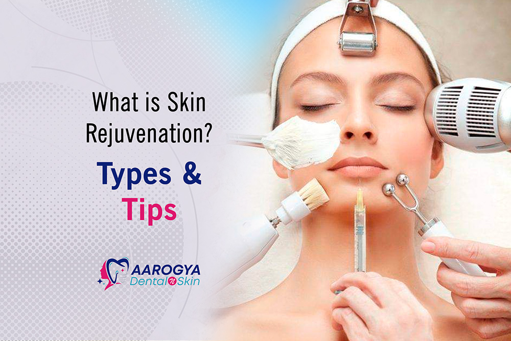 What is Skin Rejuvenation – TYPES AND TIPS